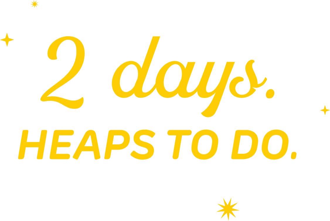 Yellow text on a light background reads, "2 days. HEAPS TO DO." with decorative stars around the words.